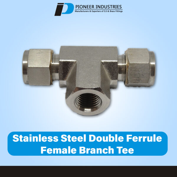 Stainless Steel Double Ferrule Female Branch Tee PFBT