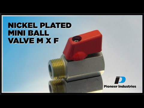Nickel Plated Mini Ball Valve (M x F) | Corrosion-Proof Flow Control | Pioneer Industries