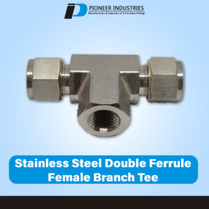 Stainless Steel Double Ferrule Female Branch Tee PFBT