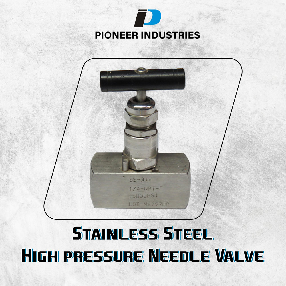 Stainless Steel High Pressure Needle Valve Pioneer Industries